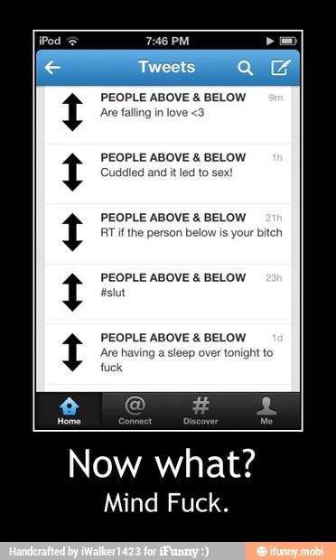 PEOPLE ABOVE BELOW
PEOPLE ABOVE BELOW
PEOPLE ABOVE BELOW
RT if the person
bel
PEOPLE ABOVE BELOW
slut
PEOPLE ABOVE BELOW
hi
Now what?
Mind Fuck. - Now what?
Mind Fuck.