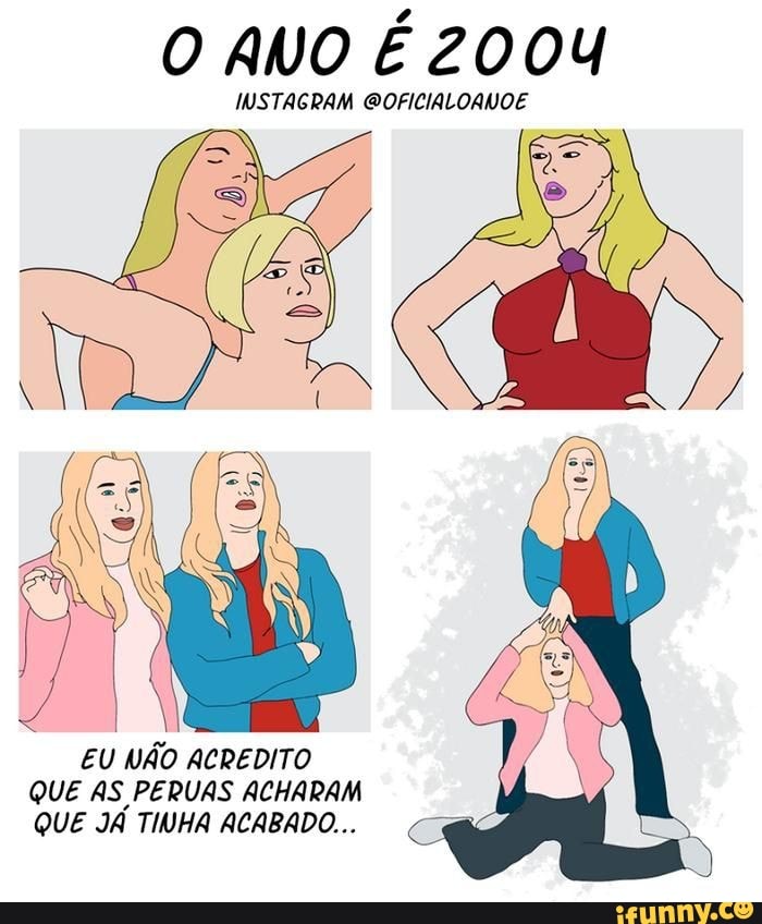 ANO É 200U
IUSTAGRAM GOFICIALOANOE
EU NÃO ACREDITO QUE AS PERUAS ACHARAM QUE JÁ TIVHA ACABADO...