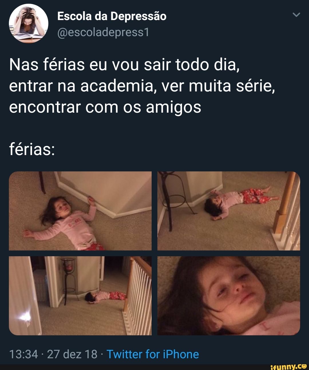 6 Escola da Depressao Y
Nas férias eu vou sair todo dia,
entrar na academia, ver muita série,
encontrar com os amigos
13:34 27 dez 18 Twitter for iPhone