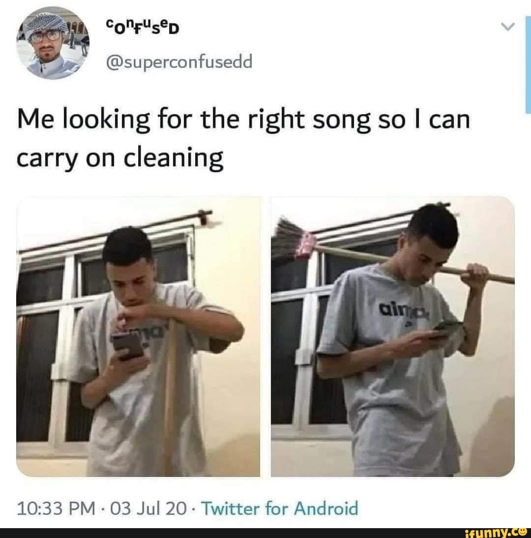 Me looking for the right song so I can
carry on
cleaning
Twitter for Android