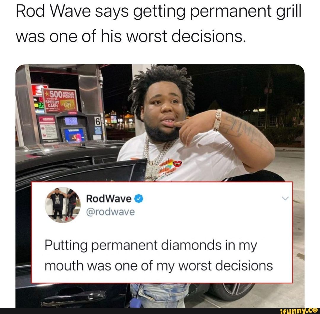 Rod Wave says getting permanent grill was one of his worst decisions ...