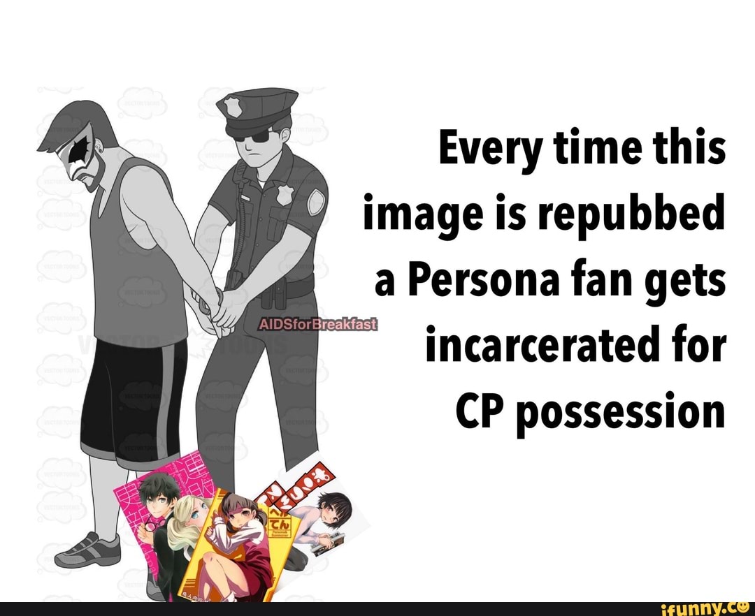 Every time this Y image is repubbed a Persona fan gets incarcerated for