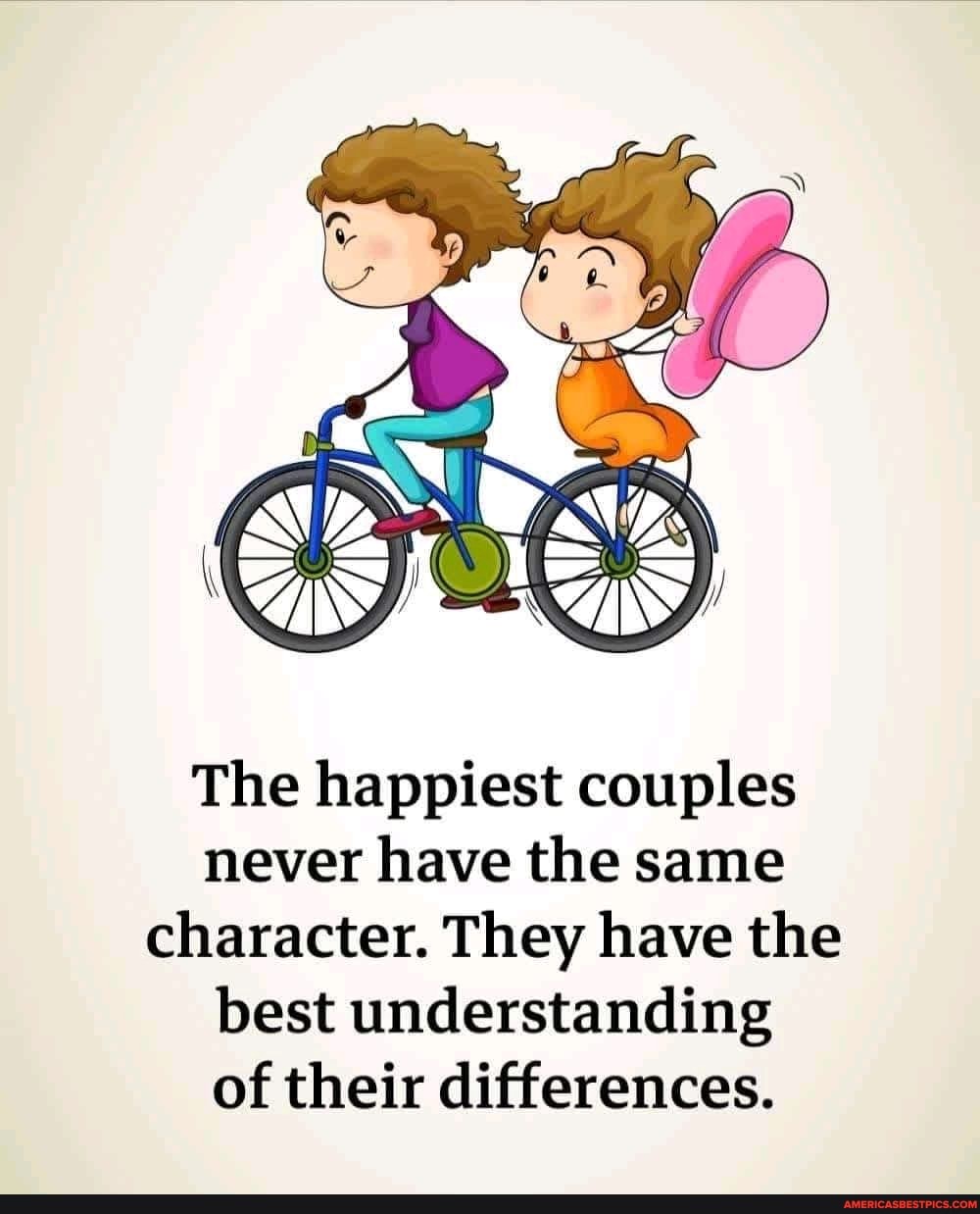 The happiest couples never have the same character. They have the best ...