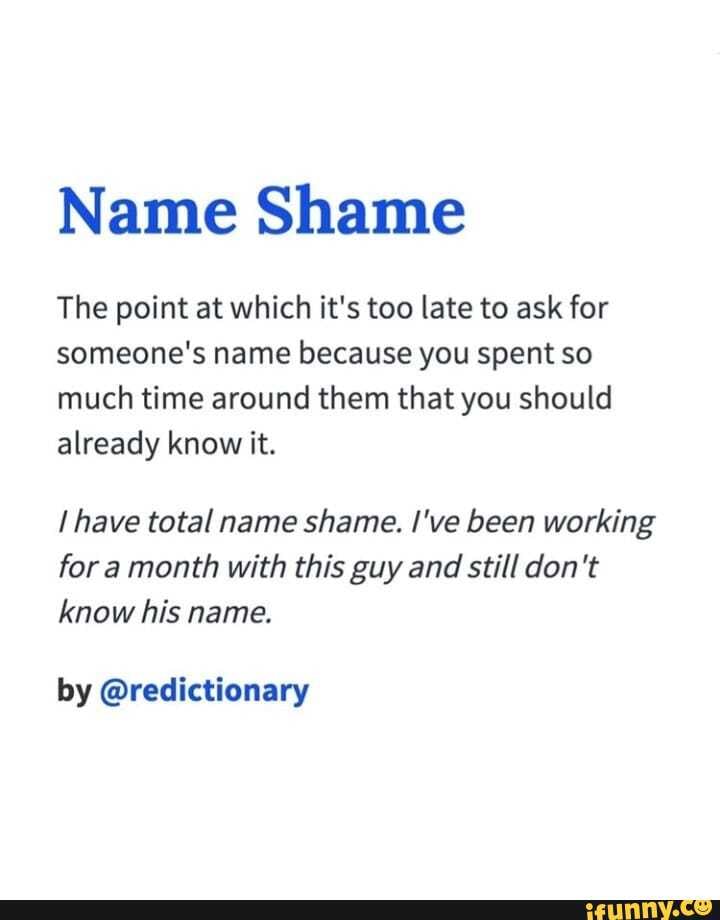 Name Shame The point at which it's too late to ask for someone's name