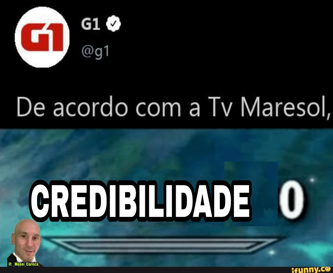if: Messi Careca
De acordo com a Tv Maresol,
CREDIBILIDADE O