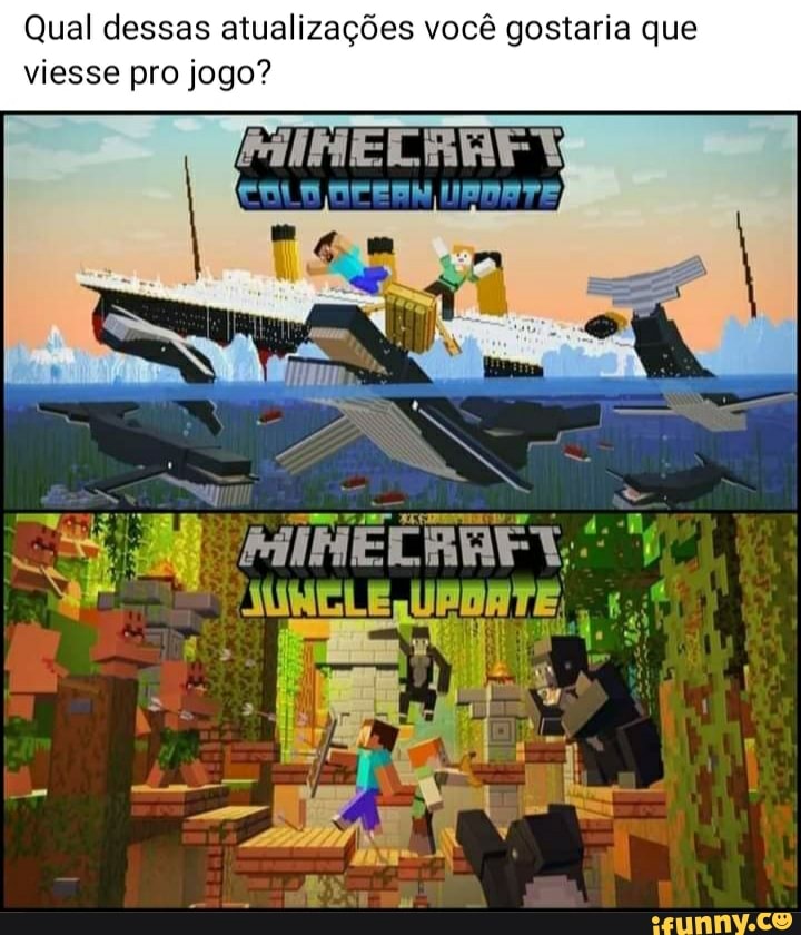 Qual dessas atualizações você gostaria que viesse pro jogo?
COLO GCERN
UPDATE