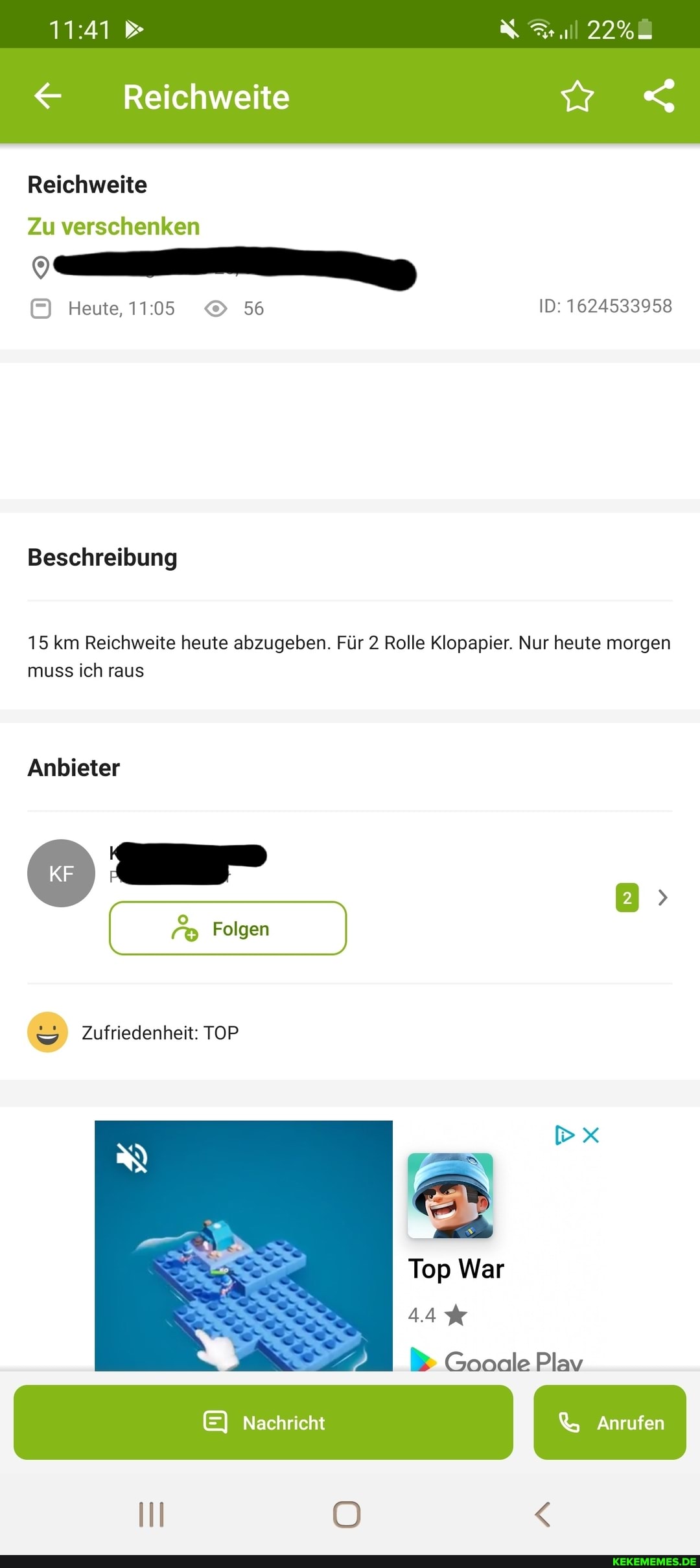 Reichweite
Reichweite
Zu verschenken
Heute, 56 ID: 1624533958
Beschreibung
15 km Reichweite heute abzugeben. Für 2 Rolle Klopapier. Nur heute morgen muss ich raus
Anbieter
Folgen
Zufriedenheit: TOP
Top War
Nachricht
Plav