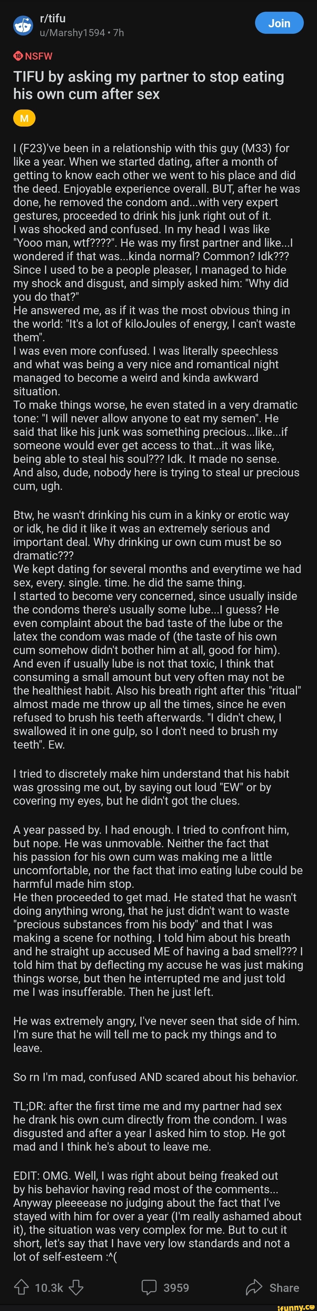 NSFW Join TIFU by asking my partner to stop eating his own cum after sex I