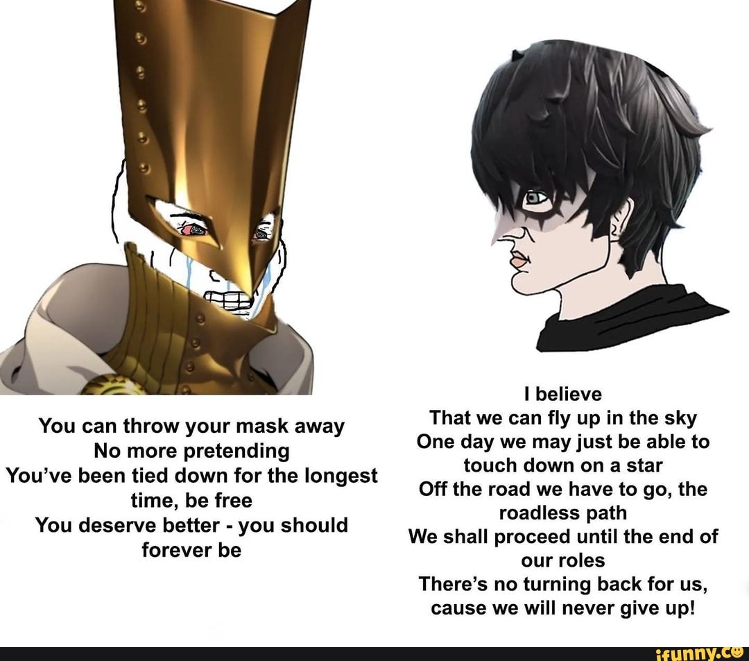 You can throw your mask away No more pretending You've been tied down