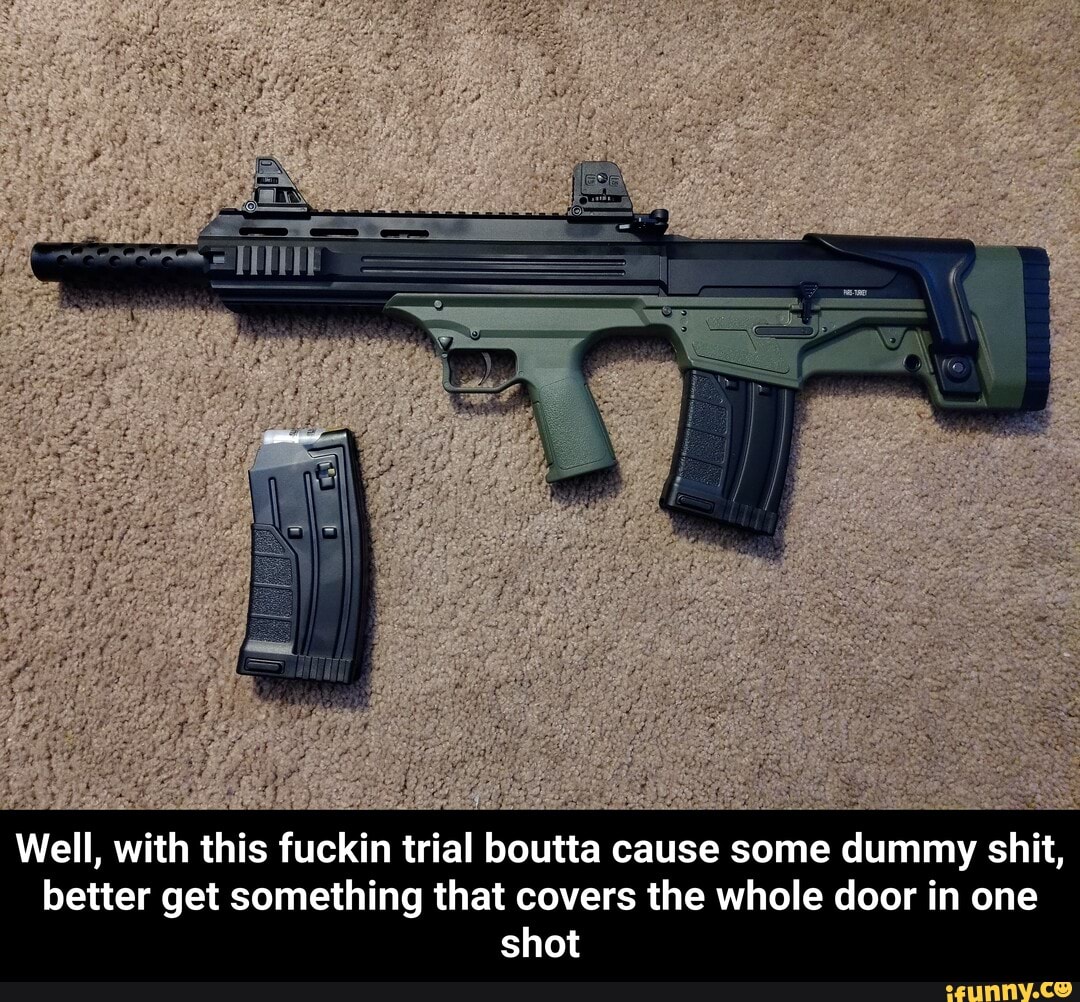 Well, with this fuckin trial boutta cause some dummy shit, better get something that covers the whole door in one shot - Well, with this fuckin trial boutta cause some dummy shit, better get something that covers the whole door in one shot