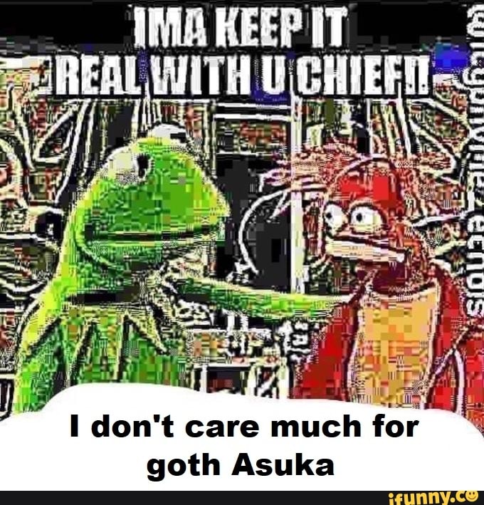 IMAKEEPIT REAL WITH
wi
I don't care much for goth Asuka