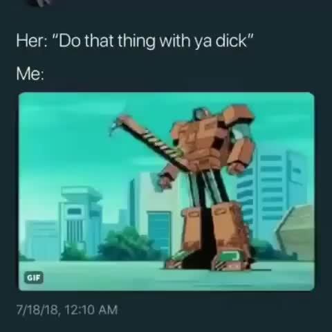 Her Do That Thing With Ya Dick
