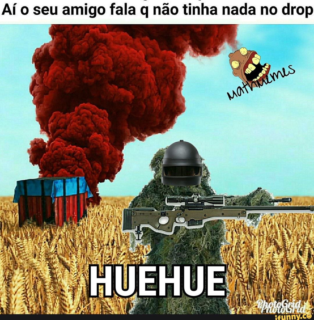 Aí o seu amigo fala q não tinha nada no drop