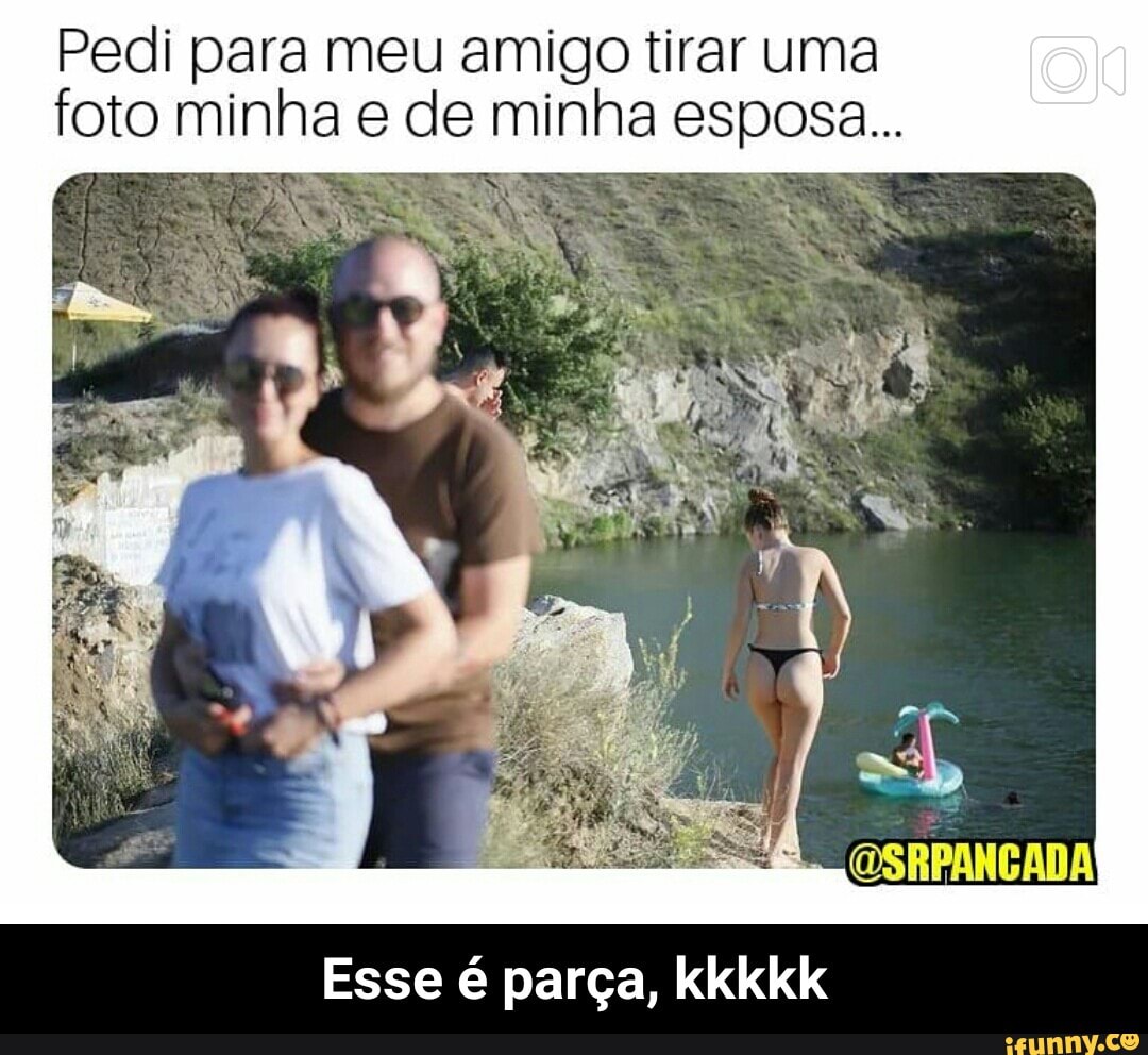 Pedi para meu amigo tirar uma
foto minha e de minha esposa...
Esse é parça, kkkkk - Esse é parça, kkkkk
