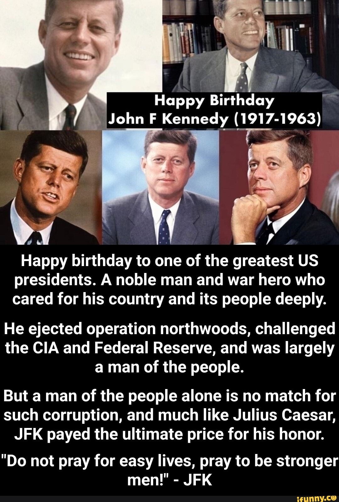 Happy Birthday John F Kennedy (1917-1963) Happy birthday to one of the