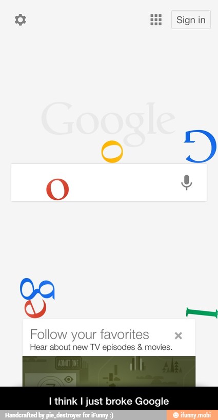 Follow your favorites
Hear about new
TV episodes movies.
k I just broke Google - I think I just broke Google