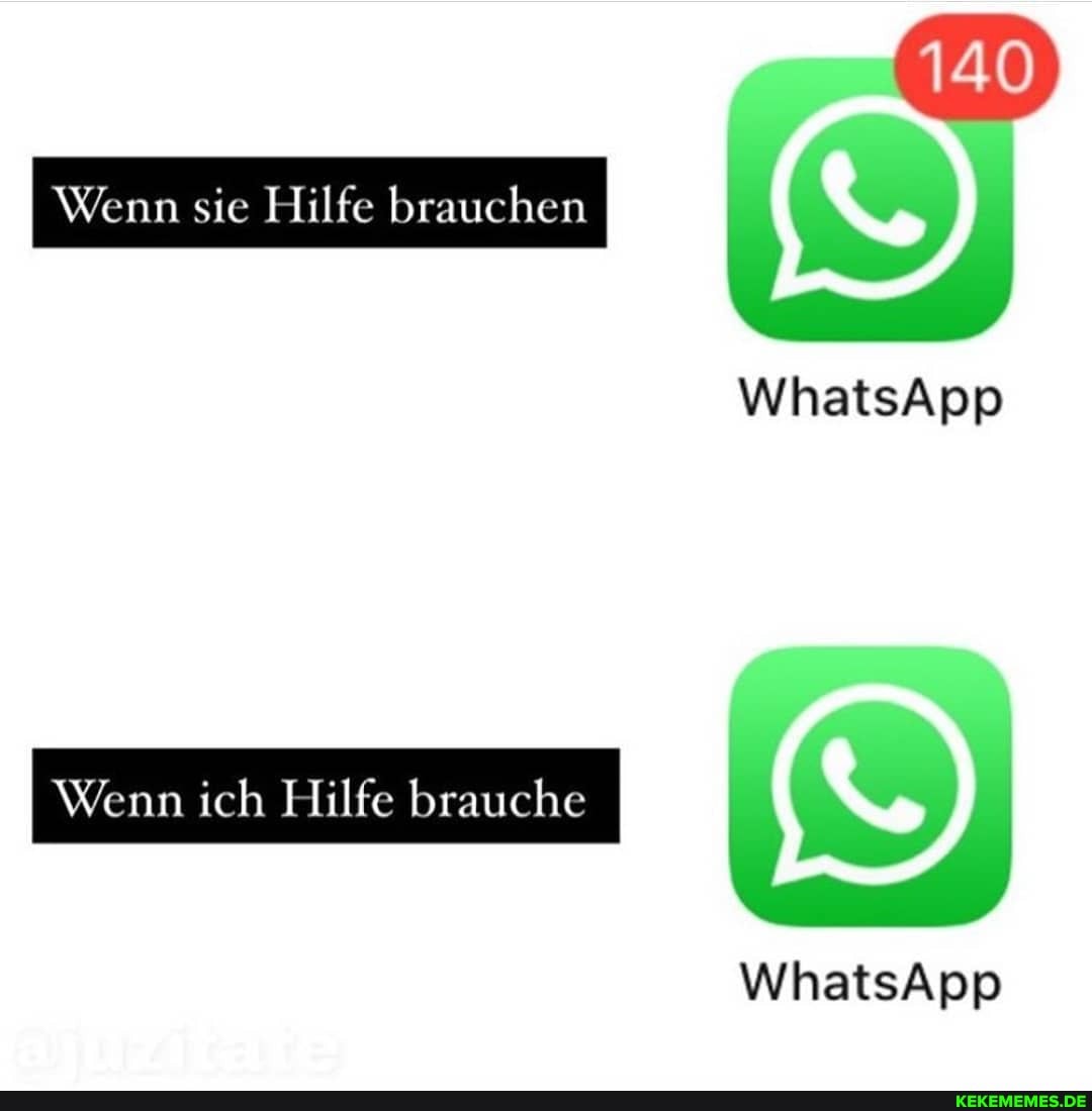 Wenn sie Hilfe brauchen
140
WhatsApp
Wenn ich Hilfe brauche
WhatsApp