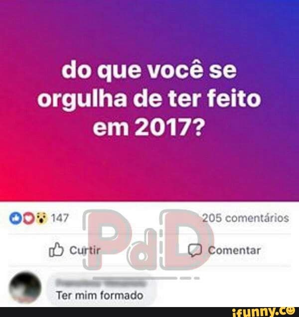 do que você se
orgulha de ter feito
em 2017?