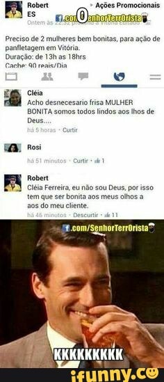 Preciso de 2 mulheres bem bonitas, para ação de
pariletagem em Vitória
Robert
Cléa Fereia, eu não sou Deus, porisso
tem que ser bonita aos meus olhos a
08 do meu cliente.
