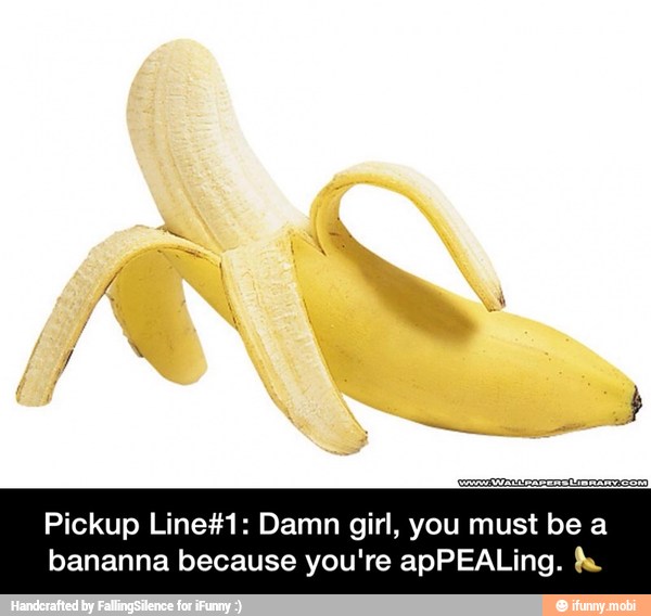 Pickup Line#1: Damn girl, you must be a
bananna because you're apPEALing. h. - Pickup Line#1: Damn girl, you must be a bananna because you're apPEALing. π