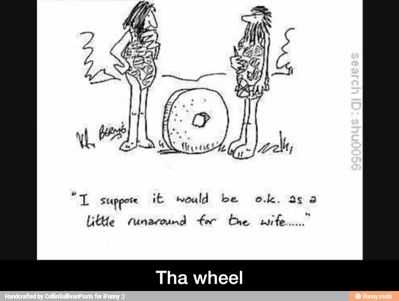 oT suppose ¡E would be ole. asa
lithe tunacound for the wife - Tha wheel