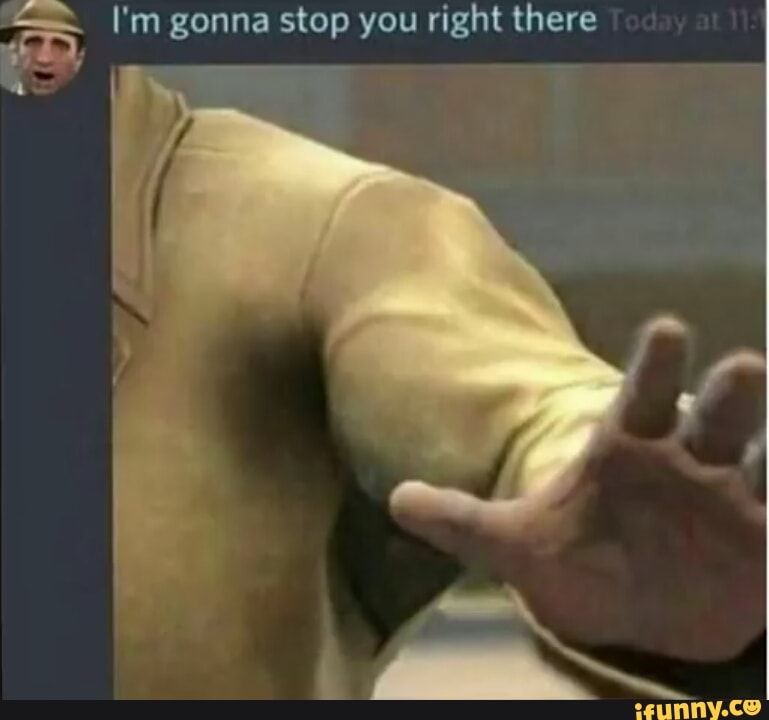 <== I'm gonna stop you right there
a