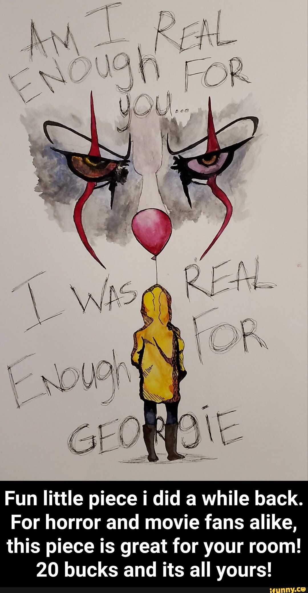 Fun little piece i did a while back.
For horror and movie fans alike,
this piece is great for your room!
20 bucks and its all yours! - Fun little piece i did a while back. For horror and movie fans alike, this piece is great for your room! 20 bucks and its all yours!