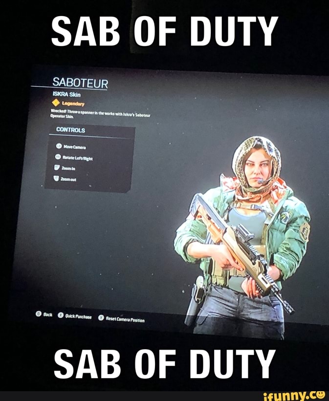 SAB OF DUTY
SABOTEUR SABOTEUR
ISKRA Skin
SAB
OF DUTY