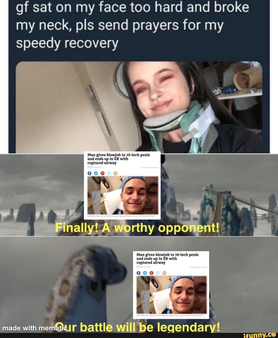 Gf sat on my face too hard and broke my neck, pls send prayers for my