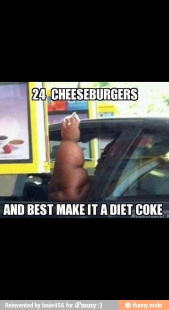 20 CHEESEBURGERS,
ide
AND BEST MAKE IT
A
DIET, C