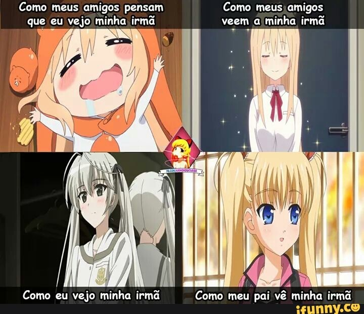 que eu vejo minha; irmã veem a
minha irmã
vejo pai