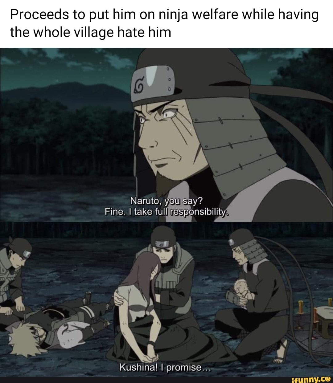 Proceeds to put him on ninja welfare while having the whole village hate hi...