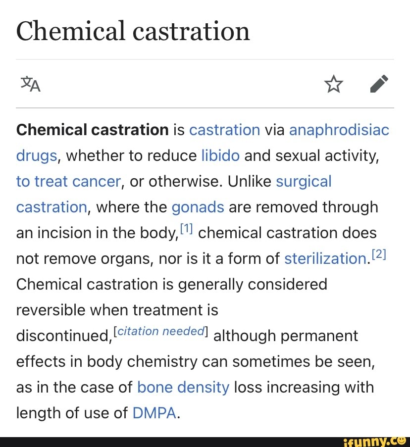 Chemical castration ww & Chemical castration is castration via anaphrodisiac drugs, whether to