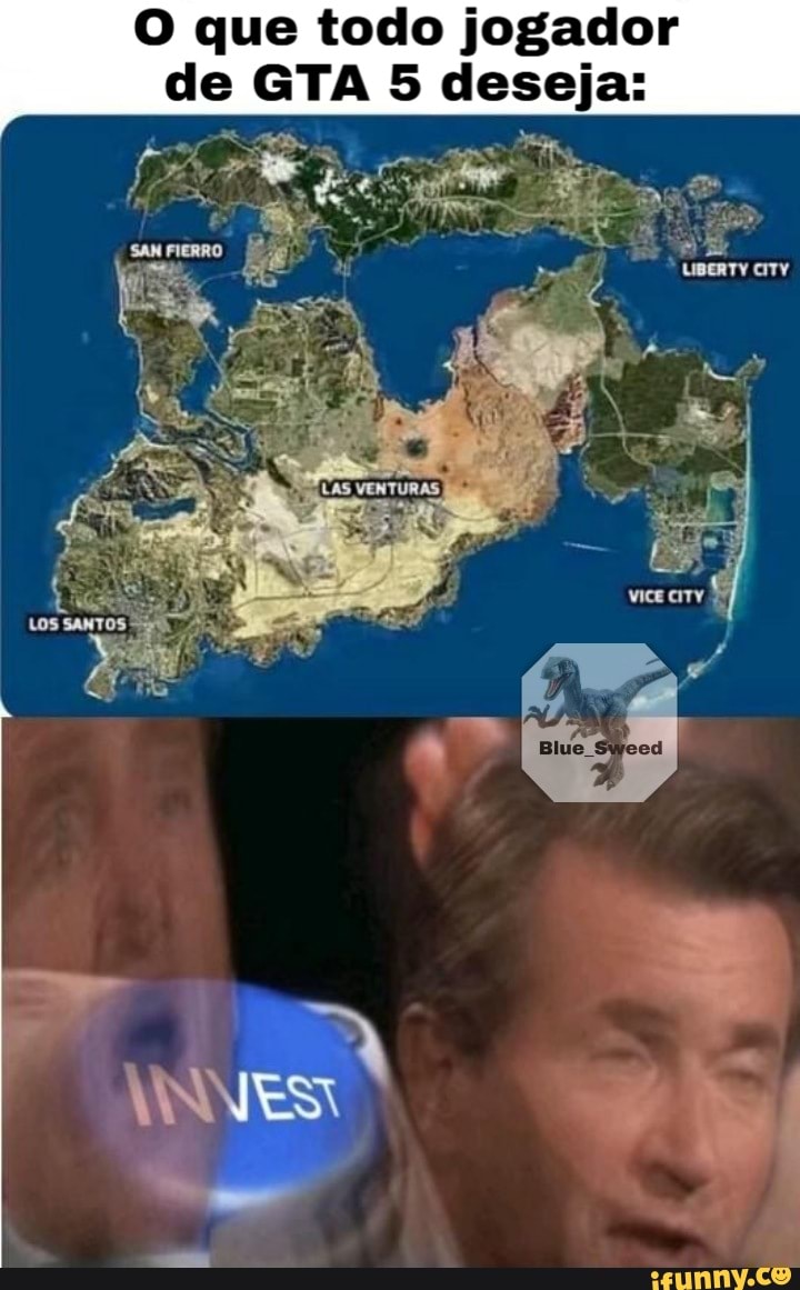 O que todo jogador
de GTA 5 deseja:
