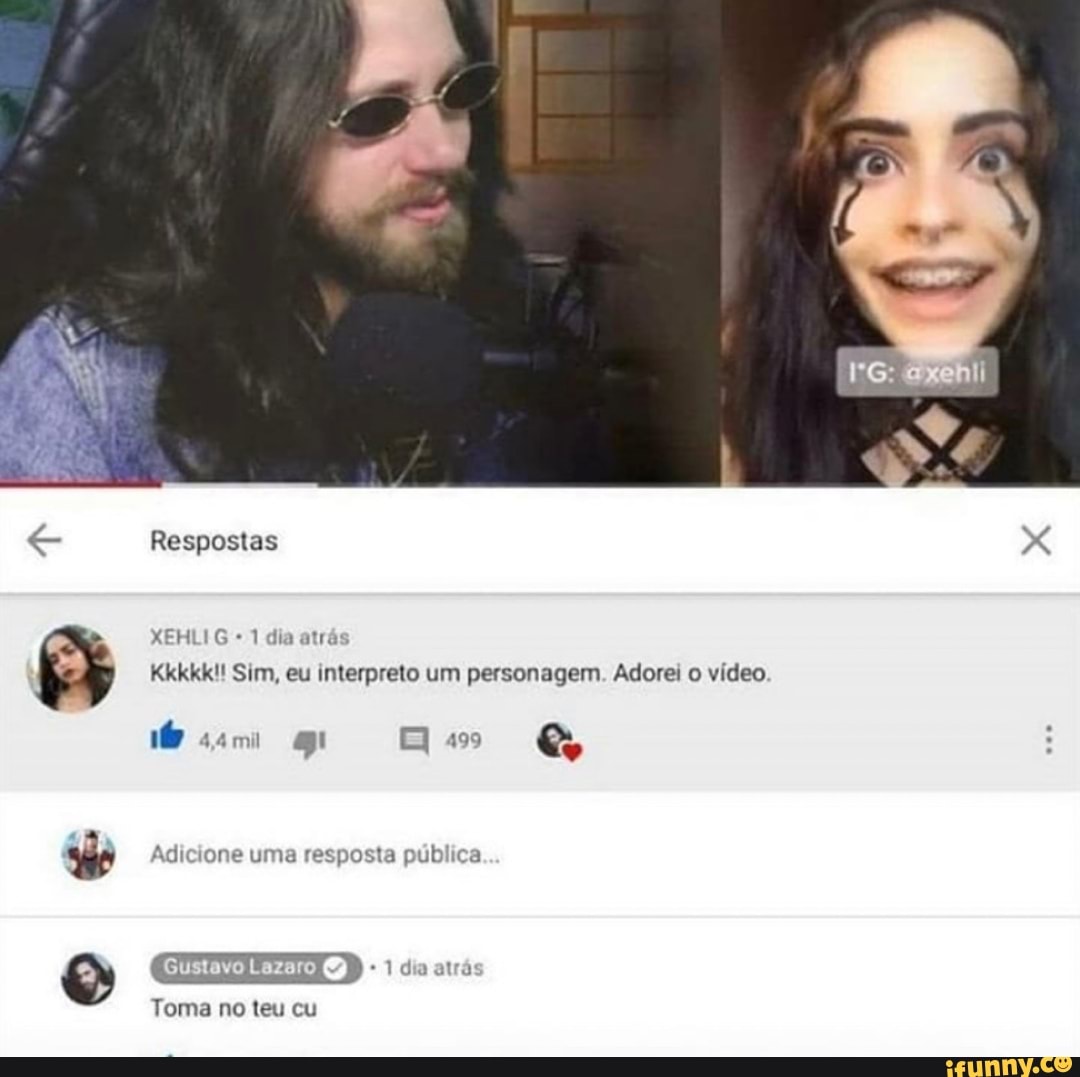 Respostas
XEHLIG 1 dia atrás
Kkkkk!! Sim, eu interpreto um personagem. Adorei o vídeo.
Adicione uma resposta pública
Gustavo Lazaro
Toma no teu cu