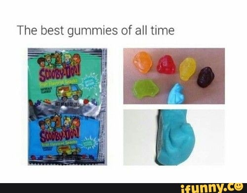 The best gummies of all time - iFunny