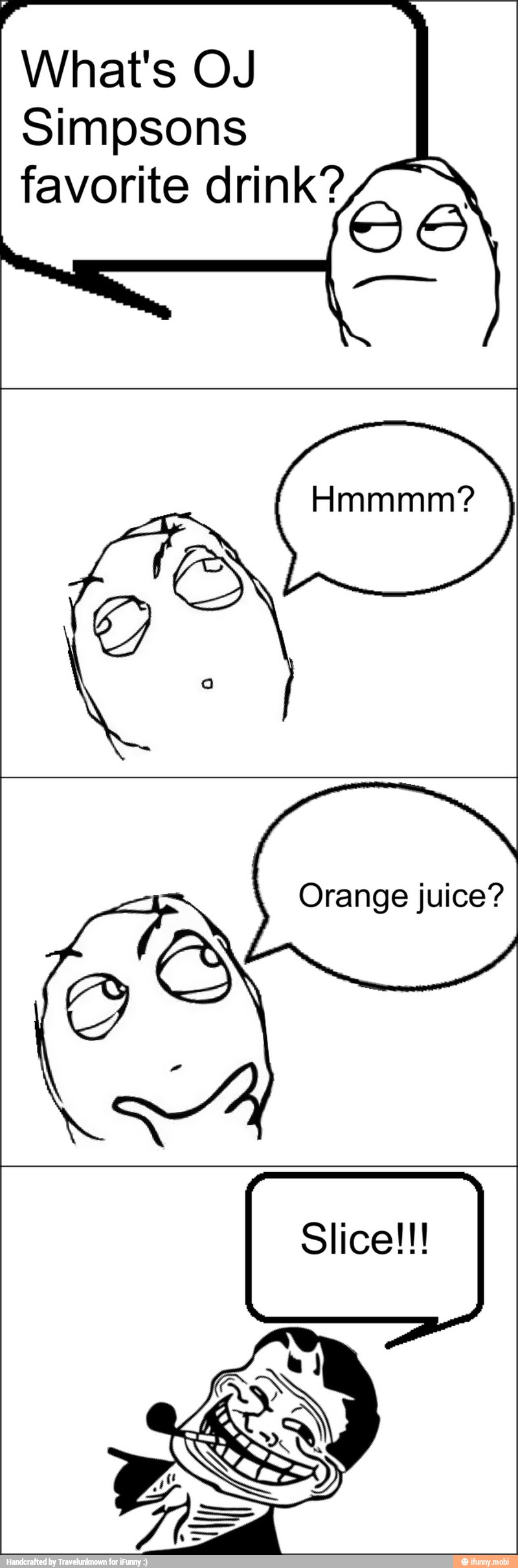 What's OJ
Simpsons
favorite drink?
