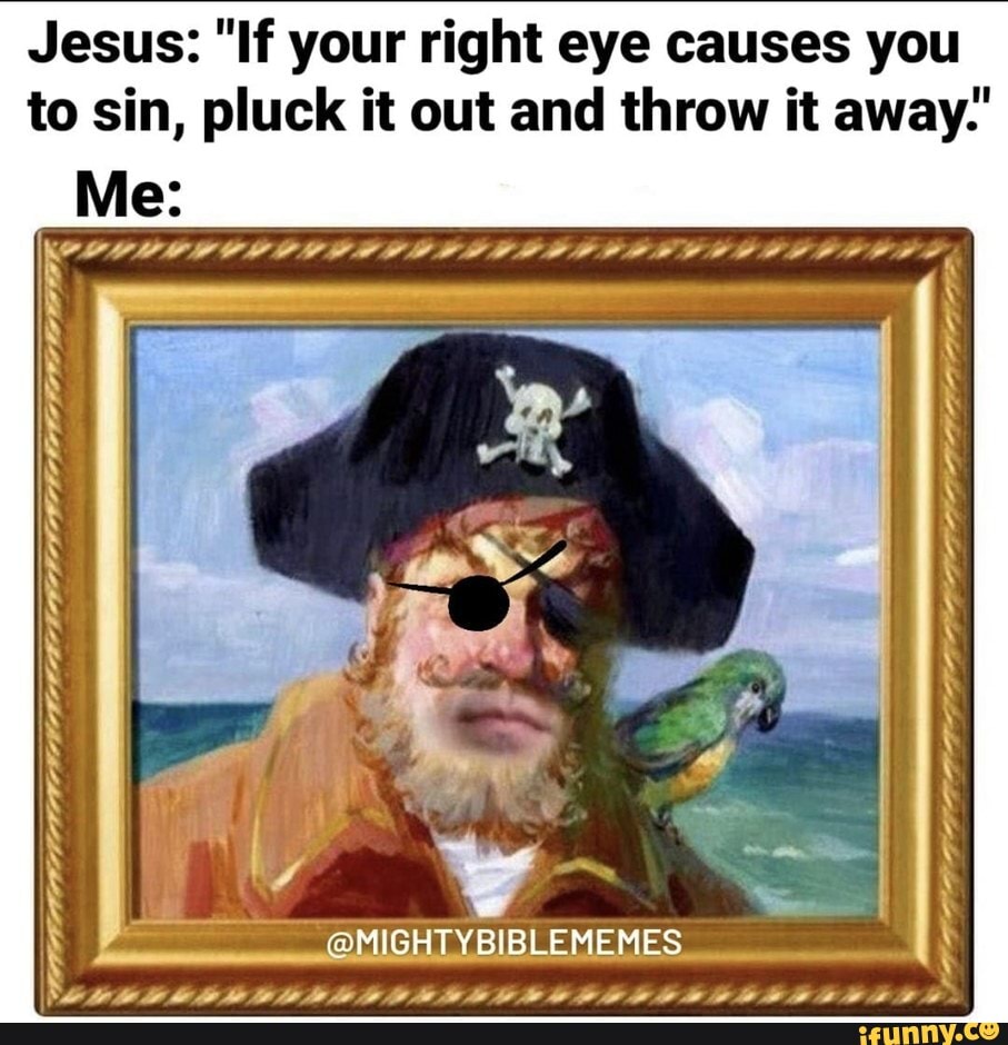 jesus-if-your-right-eye-causes-you-to-sin-pluck-it-out-and-throw-it