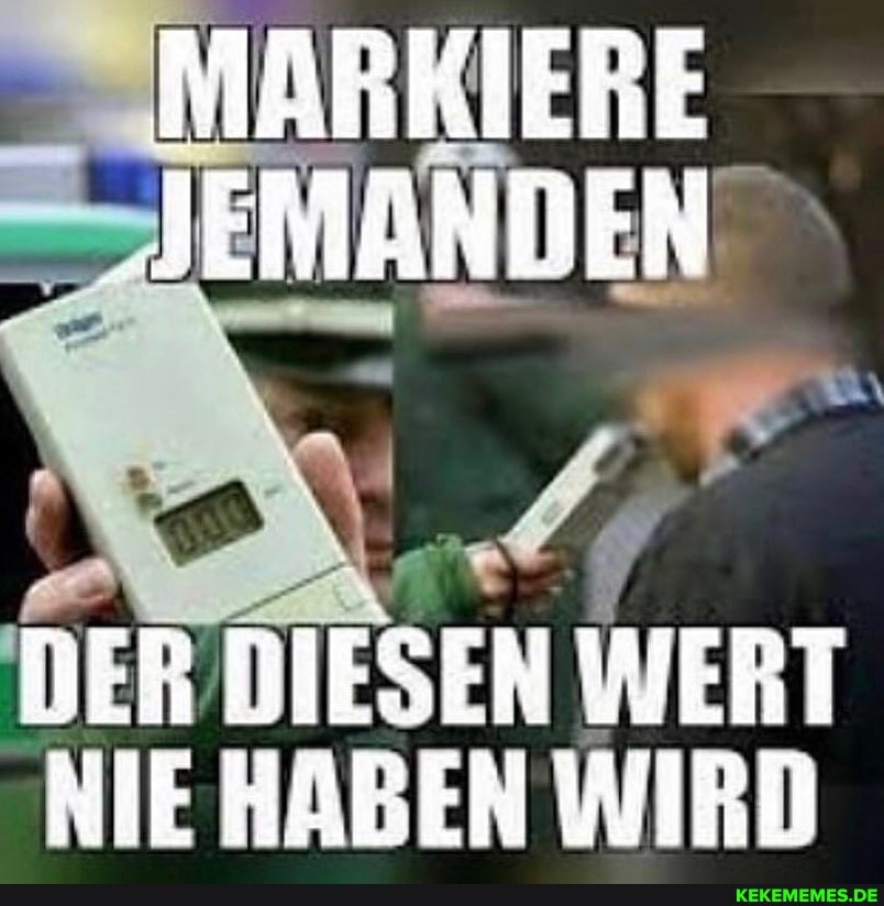 MARKIERE
DER DIESEN WERT NIE HABEN WIRD