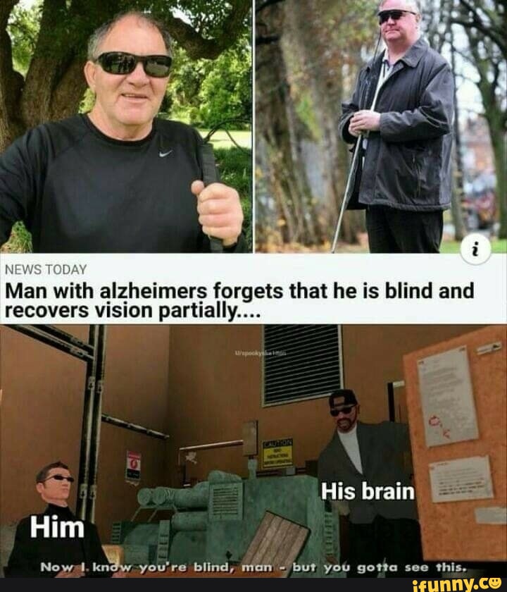 Man with alzheimers forgets that he is blind and partially... His brain ...