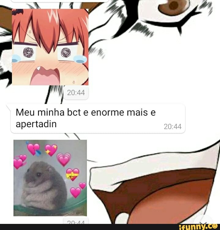 Meu minha bct e enorme mais e apertadin
