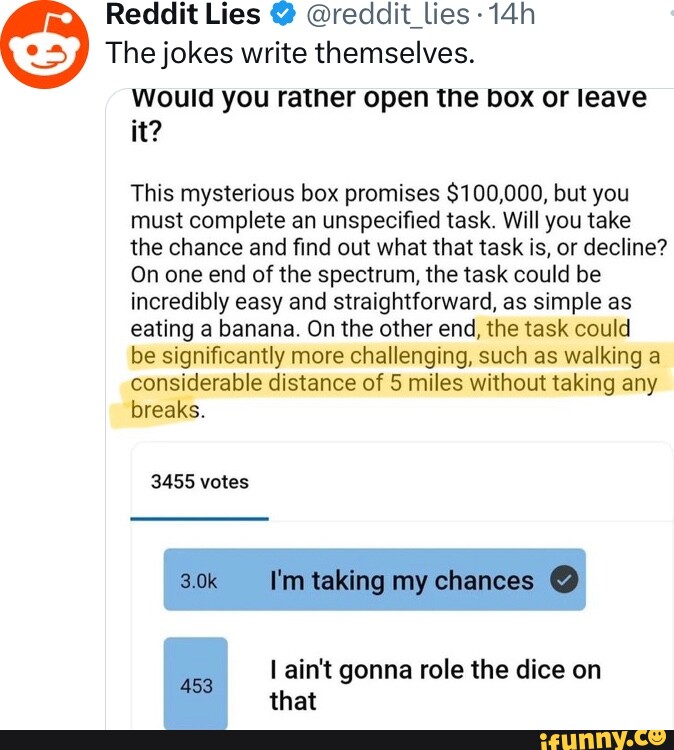 Reddit Lies @reddit_lies The jokes write themselves. Would you rather open  the box or leave it?