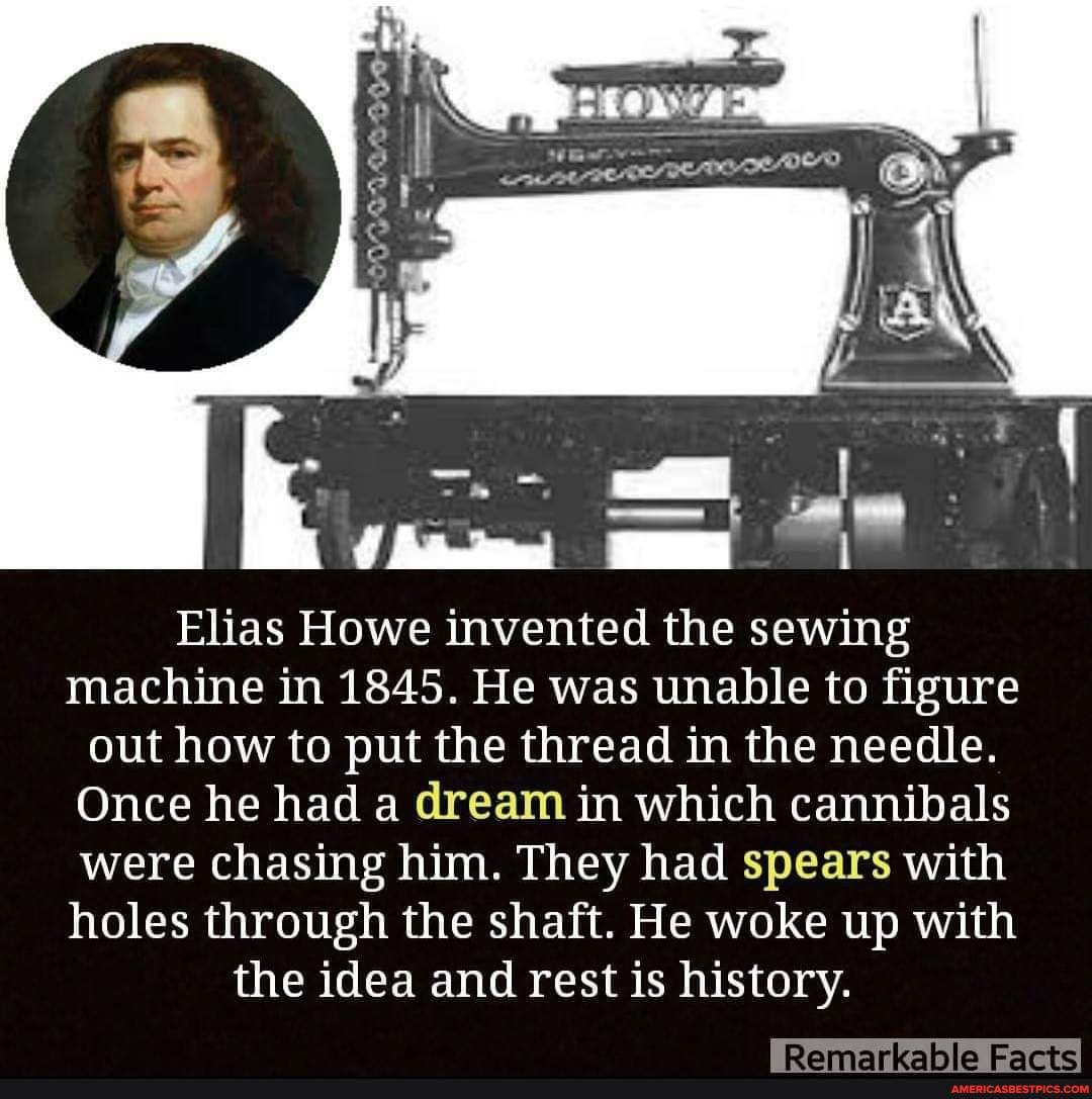 Elias Howe invented the sewing machine in 1845. He was unable to figure out how to