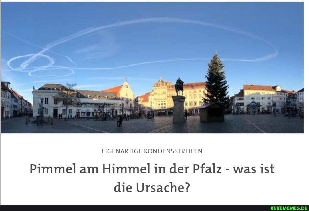 EIGENARTIGE KONDENSSTREIFEN
Pimmel am Himmel in der Pfalz - was ist die Ursache?