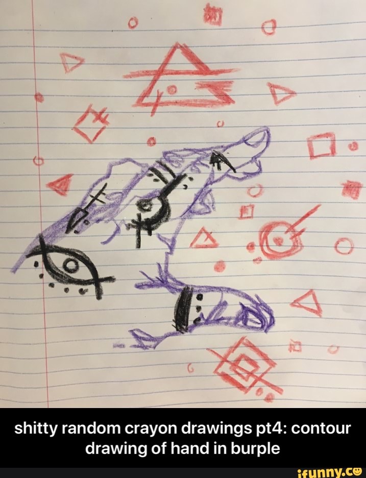 Random Crap Drawing Shitty random crayon drawings pt4: contour drawing of hand in burple ...