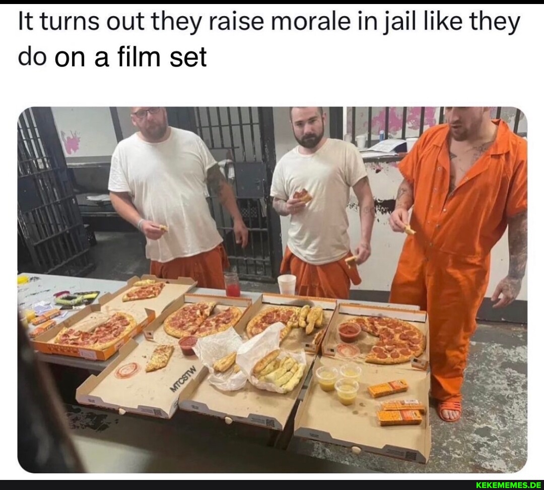 It turns out they raise morale in jail like they do on a film set