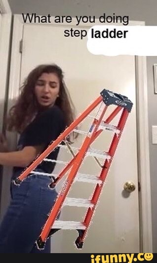 What are you doing step ladder.