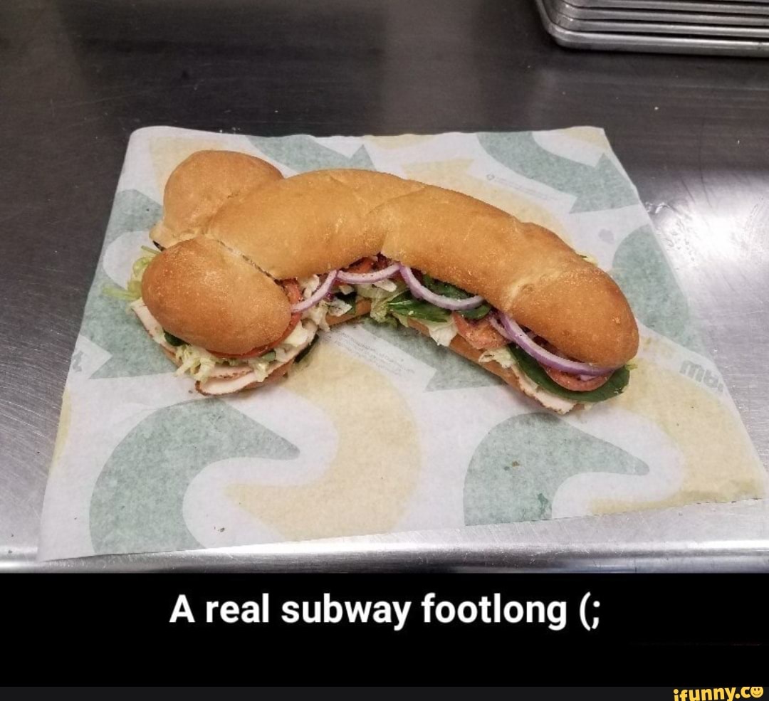 A Real Subway Footlong Ifunny