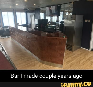 Bar I made couple years ago - iFunny