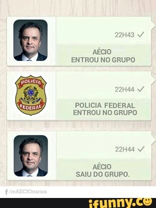 ENTROU NO GRUPO
POLICIA FEDERAL
ENTROU NO GRUPO
SAIU DO GRUPO.